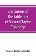 Specimens of the table talk of Samuel Taylor Coleridge