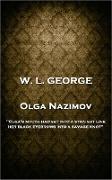 W. L. George - Olga Nazimov: 'Olga's mouth had set into a straight line, her black eyebrows into a savage knot''