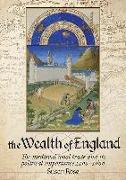 The Wealth of England: The Medieval Wool Trade and Its Political Importance 1100-1600