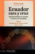 Ecuador Cara y Cruz: Del levantamiento del noventa a la Revolución Ciudadana -Tomo 1, 1990-2001-