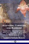 Mysticism, Christian and Buddhist: The Spiritual Beliefs of Buddhism and Christianity, with Comparisons of the Afterlife, God and Enlightenment