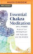 Essential Chakra Meditation: Awaken Your Healing Power with Meditation and Visualization