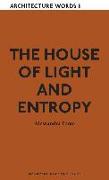 The House of Light and Entropy: Architecture Words 11