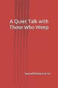 A Quiet Talk with Those Who Weep