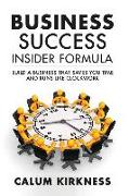 Business Success Insider Formula: Build a Business That Saves You Time and Runs Like Clockwork