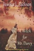 A Witch For Mr. Darcy: A Pride and Prejudice Variation