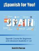 ¡Spanish for You!: Spanish Course for Beginners and Advanced Students A1-B1