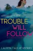 Trouble Will Follow