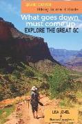 Grand Canyon Hiking Journal & Guide: What goes down must come up. Explore the Great GC!