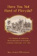 Have You Not Hard of Floryda?: The Origins of American Multiculturalism in Florida's Colonial Literature, 1513-1821