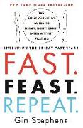 Fast. Feast. Repeat.: The Comprehensive Guide to Delay, Don't Deny Intermittent Fasting--Including the 28-Day Fast Start