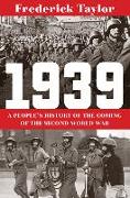 1939: A People's History of the Coming of the Second World War