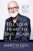 Tell Your Heart to Sing Again: Discovering Hope for Your Life