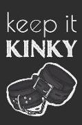 Keep It Kinky: BDSM Log Book, Journal (120 pages, 6 x 9 inches)