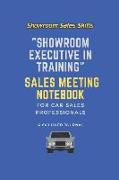 "Showroom Executive in Training" Sales Meeting Notebook: A 6x9 Lined Journal for Car Sales Professionals