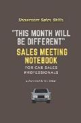 "This Month Will Be Different" Sales Meeting Notebook: A 6x9 Lined Journal for Car Sales Professionals
