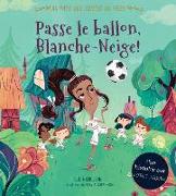 Au Pays Des Contes de F Es : Passe Le Ballon, Blanche-Neige!