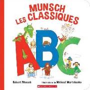 Munsch les Classiques ABC = Classic Munsch ABC