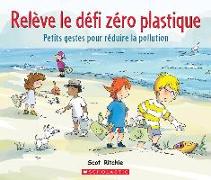 Releve Le Defi Zero Plastique: Petits Gestes Pour R Duire la Pollution = Join the No-Plastic Challenge!