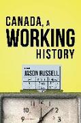 Canada, A Working History