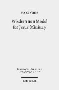 Wisdom as a Model for Jesus' Ministry