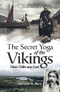 The Secret Yoga of the Vikings: How Odin Was Lost