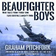 Beaufighter Boys: True Tales from Those Who Flew Bristol's Mighty Twin