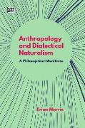 Anthropology and Dialectical Naturalism