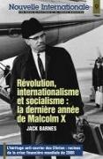 Révolution, Internationalisme Et Socialisme: La Dernière Année de Malcolm X