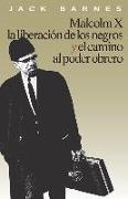 Malcolm X, La Liberación de Los Negros Y El Camino Al Poder Obrero