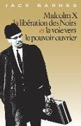 Malcolm X, La Libération Des Noirs Et La Voie Vers Le Pouvoir Ouvrier