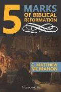 5 Marks of Biblical Reformation