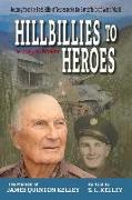 Hillbillies to Heroes: Journey from the Back Hills of Tennessee to the Battlefields of World War II--A True Story