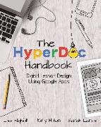 The HyperDoc Handbook: Digital Lesson Design Using Google Apps