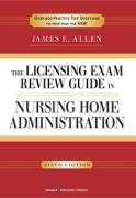 The Licensing Exam Review Guide to Nursing Home Administration