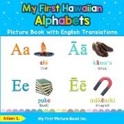 My First Hawaiian Alphabets Picture Book with English Translations: Bilingual Early Learning & Easy Teaching Hawaiian Books for Kids