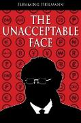 The Unacceptable Face: A 21st century story of an itinerant career under apartheid, European socialism and disparate iterations of capitalism