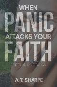 When Panic Attacks Your Faith