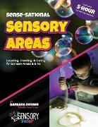 sense-Sational Sensory Areas: locating, creating & caring for sensory areas & bins