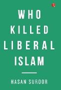 Who Killed Liberal Islam?