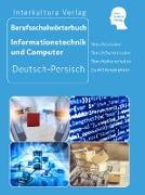 Berufsschulwörterbuch für Informationstechnik und Computer. Deutsch-Persisch