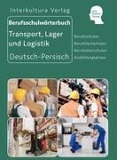Berufsschulwörterbuch für Transport, Lager und Logistik. Deutsch-Persisch