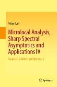 Microlocal Analysis, Sharp Spectral Asymptotics and Applications IV