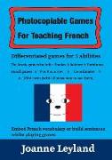 Photocopiable Games for Teaching French: Differentiated Games for 3 Abilities. the Lovely Games Include: Snakes & Ladders, Dominoes, Board Games, 3 or