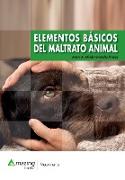 ELEMENTOS BÁSICOS DEL MALTRATO ANIMAL