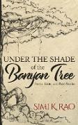 Under the Shade of the Banyan Tree