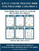 Simple Art and Craft (A full color tracing book for preschool children 2): This book has 30 full color pictures for kindergarten children to trace