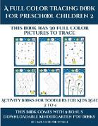 Activity Books for Toddlers for Kids Aged 2 to 4 (A full color tracing book for preschool children 2): This book has 30 full color pictures for kinder