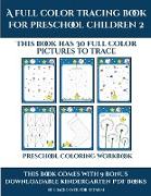Preschool Coloring Workbook (A full color tracing book for preschool children 2): This book has 30 full color pictures for kindergarten children to tr