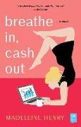 Breathe In, Cash Out